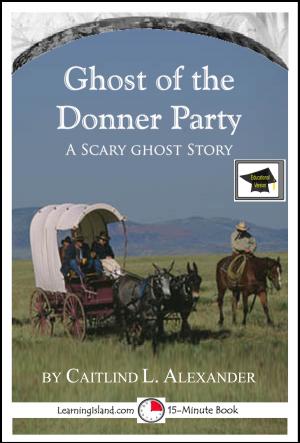 Book cover of The Ghost of the Donner Party: A 15-Minute Ghost Story, Educational Version