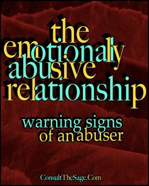 Cover of the book The Emotionally Abusive Relationship: Warning Signs of an Abuser by ConsultTheSage.Com