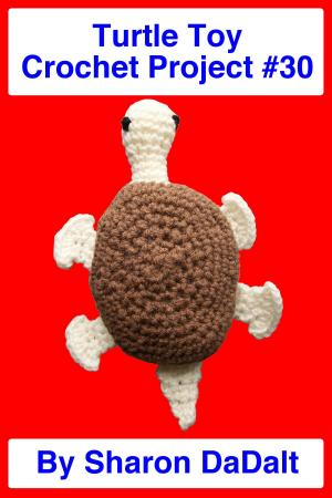 Cover of the book Turtle Toy Crochet Project #30 by Sharon DaDalt