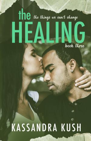 Cover of the book The Things We Can't Change Part Three: The Healing by Rebecca Winters