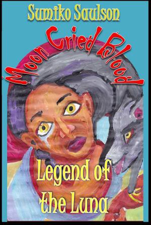Cover of the book Legend of the Luna by Sumiko Saulson