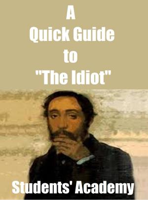 Cover of the book A Quick Guide to "The Idiot" by Student World