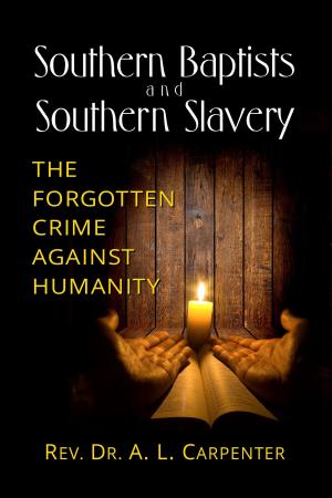 Book cover of Southern Baptists and Southern Slavery: The Forgotten Crime Against Humanity