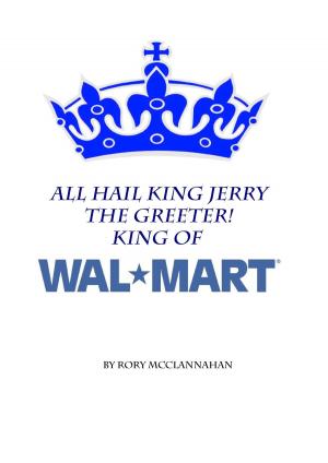 Cover of the book All Hail King Jerry the Greeter! King of Walmart by Sandra R Andersson