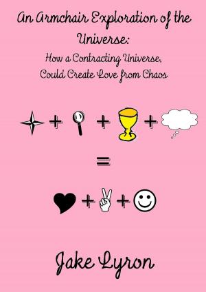 Book cover of An Armchair Exploration of the Universe: How a Contracting Universe Could Create Love from Chaos