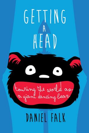 Cover of the book Getting a Head: Touring the World as a Giant Dancing Bear by Caroline Fourest, Jean-Christophe Chauzy