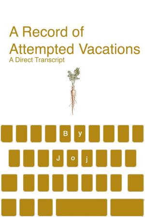 bigCover of the book A Record of Attempted Vacations: A Direct Transcript by 