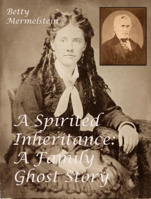 Cover of the book A Spirited Inheritance: A Family Ghost Story by Melissa Crismon