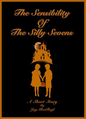 Cover of the book The Sensibility Of The Silly Sevens by R.L. Naquin