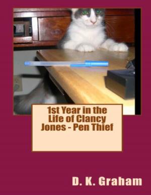 Cover of the book 1st Year in the Life of Clancy Jones: Pen Thief by David Morgan