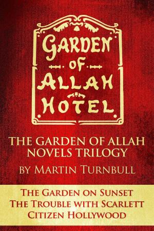 Cover of the book The Garden of Allah Novels Trilogy #1 ("The Garden on Sunset" - "The Trouble with Scarlett" - "Citizen Hollywood") by John Z.