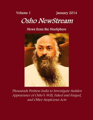 Cover of Osho NewStream, Volume 1 January 2014, Thousands Petition India to Investigate Sudden Appearance of Osho's Will Faked and Forged, and Other Suspicious Acts