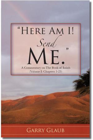 Cover of the book "Here Am I! Send Me." A Commentary on the Book of Isaiah, Chapters 1-23 by Steve Silvester, Mark Meynell, Michele Smart, Andy Bathgate, Jonathan Gemmell, John Grayston, Jo Swinney, Alison Allen