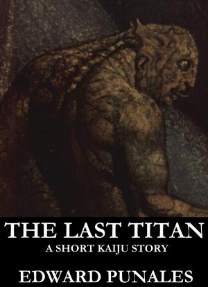 Cover of The Last Titan: A Short Kaiju Story