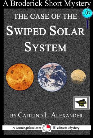Book cover of The Case of the Swiped Solar System: A 15-Minute Brodericks Mystery, Educational Version