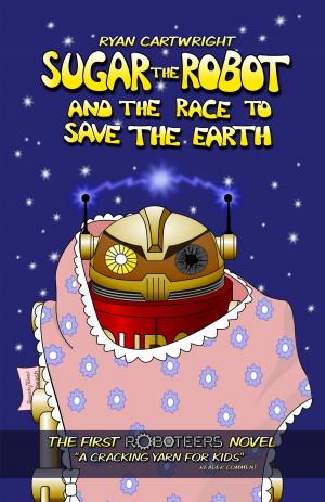 Cover of the book Sugar The Robot And The Race To Save The Earth by Lucy Keeling
