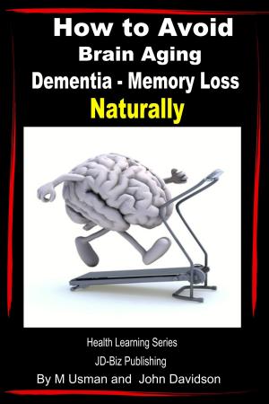Cover of the book How to Avoid Brain Aging: Dementia – Memory Loss - Health Learning Series by Adil Rizwan