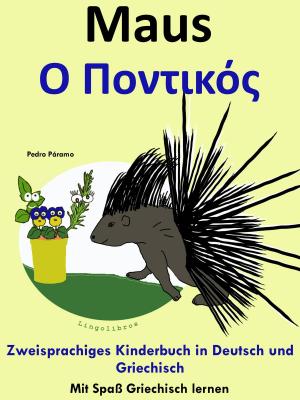 Book cover of Zweisprachiges Kinderbuch in Griechisch und Deutsch: Maus - Ο Ποντικός. Mit Spaß Griechisch lernen