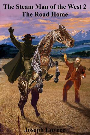 Cover of the book The Steam Man of the West 2 The Road Home by Dayton Ward, Kevin Dilmore