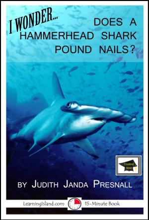 Cover of the book I Wonder…Does a Hammerhead Shark Pound Nails? A 15-Minute Book, Educational Version by Ginny Rorby