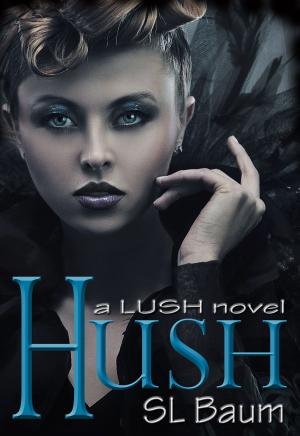 Cover of Hush (a Lush novel)