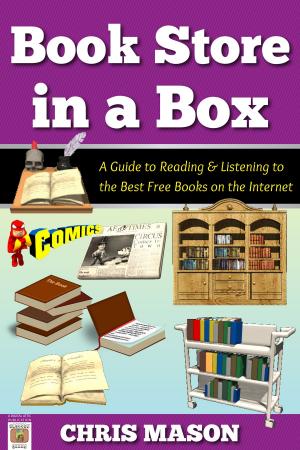 Cover of Book Store in a Box: A Guide to Reading and Listening to the Best Free Books on the Internet