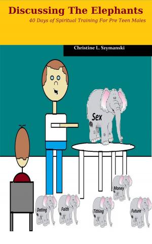 Book cover of Discussing The Elephants: 40 Days of Spiritual Training for Pre Teen Males