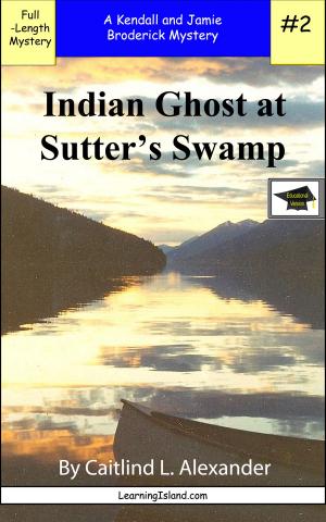 Cover of the book Indian Ghost at Sutters Swamp: A Full Length Brodericks Mystery, Educational Version by L.W. Hewitt