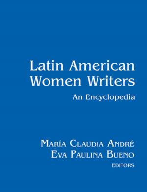 Cover of the book Latin American Women Writers: An Encyclopedia by Bonnie Blackburn, Laurie Stras