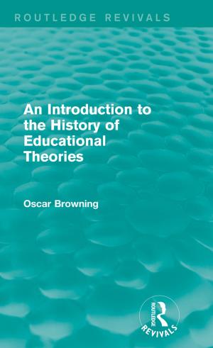 Cover of the book An Introduction to the History of Educational Theories (Routledge Revivals) by Julie Nelson