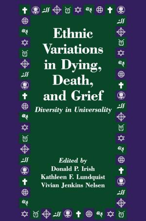 Cover of the book Ethnic Variations in Dying, Death and Grief by Lorna Hutson