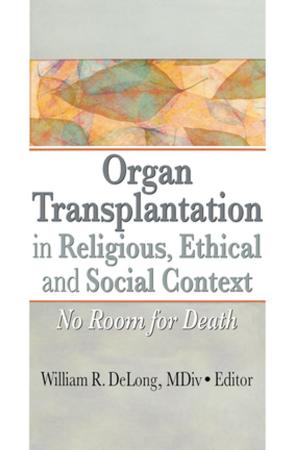 Cover of the book Organ Transplantation in Religious, Ethical, and Social Context by Janet Hoskins
