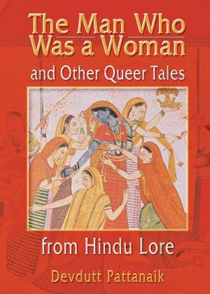 Cover of the book The Man Who Was a Woman and Other Queer Tales from Hindu Lore by Nathaniel Wolloch