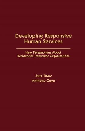 Cover of the book Developing Responsive Human Services by Dr. Joyce Fung, Rui Hashimoto