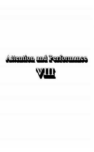 Cover of the book Attention and Performance Viii by Tom Sherrington