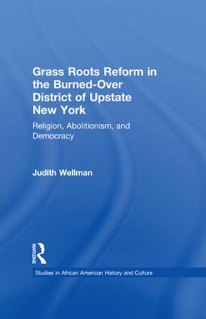 Cover of the book Grassroots Reform in the Burned-over District of Upstate New York by Valerie Jenness