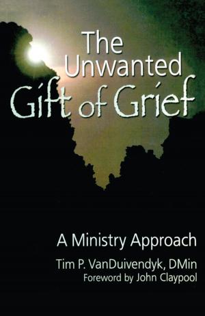 Cover of the book The Unwanted Gift of Grief by Nancy L. Leech, Karen C. Barrett, George A. Morgan