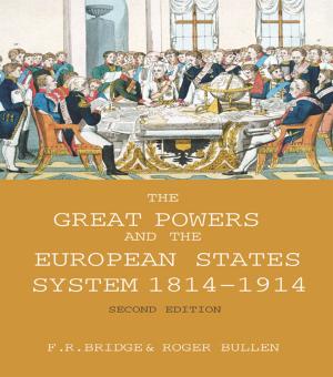 Cover of the book The Great Powers and the European States System 1814-1914 by Anne Kalvig