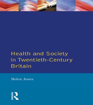 Cover of the book Health and Society in Twentieth Century Britain by Akel Kahera, Latif Abdulmalik, Craig Anz