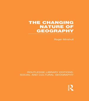 Book cover of The Changing Nature of Geography (RLE Social & Cultural Geography)