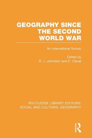 Cover of the book Geography Since the Second World War (RLE Social &amp; Cultural Geography) by C.F. Bastable