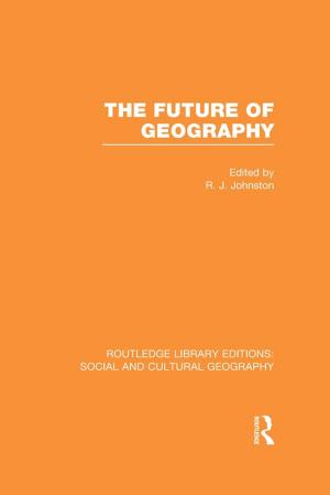 Cover of The Future of Geography (RLE Social &amp; Cultural Geography)
