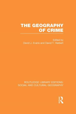 Cover of The Geography of Crime (RLE Social &amp; Cultural Geography)
