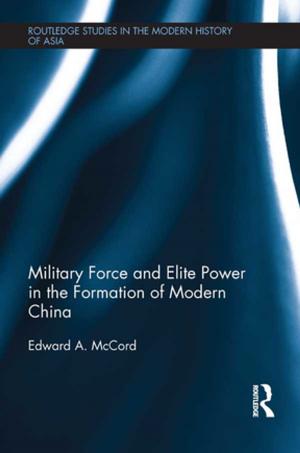 Book cover of Military Force and Elite Power in the Formation of Modern China