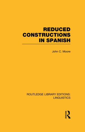 Cover of the book Reduced Constructions in Spanish (RLE Linguistics E: Indo-European Linguistics) by Kenneth D. Frederick, Roger A. Sedjo