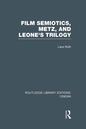 Book cover of Film Semiotics, Metz, and Leone's Trilogy