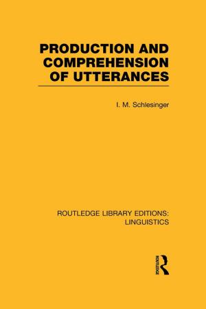 Cover of the book Production and Comprehension of Utterances (RLE Linguistics B: Grammar) by A Collection by Young Authors