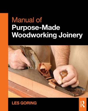 Cover of the book Manual of Purpose-Made Woodworking Joinery by Yun Zheng, Bo Yu, Jianchen Wang, Jiujun Zhang