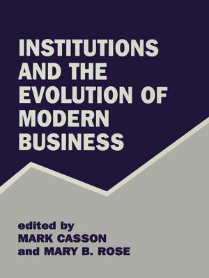 Cover of the book Institutions and the Evolution of Modern Business by Magdalena Bernath, Laurent Goetschel, Daniel Schwarz