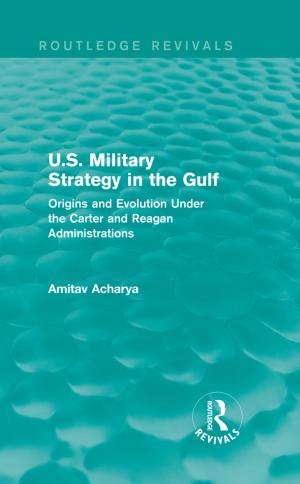 Cover of the book U.S. Military Strategy in the Gulf (Routledge Revivals) by 